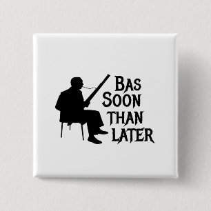 Bassoon Than Later Bassoon Pun 15 Cm Square Badge