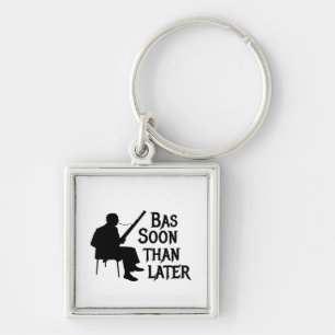 Bassoon Than Later Bassoon Pun Key Ring