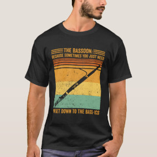 Bassoon You Just Need To Get Down To Bass-Ics Bass T-Shirt