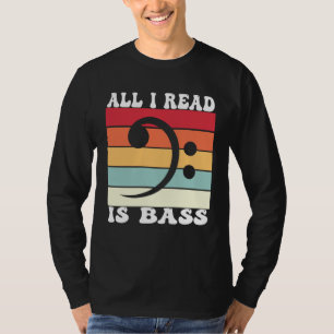 Bassoonist Bassoon All I read is bass T-Shirt