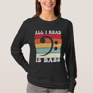 Bassoonist Bassoon All I read is bass T-Shirt
