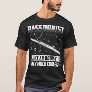 Bassoonist Like An Oboist But Cooler Bassoon T-Shirt