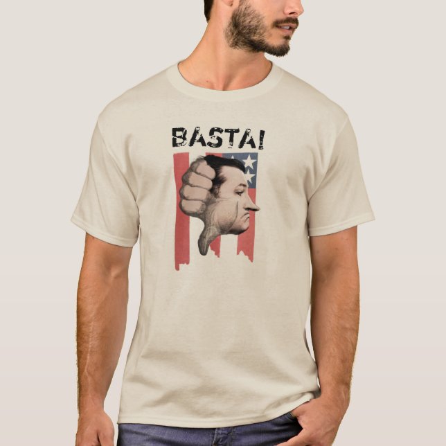 BASTA! Down with Ted Cruz T-Shirt (Front)