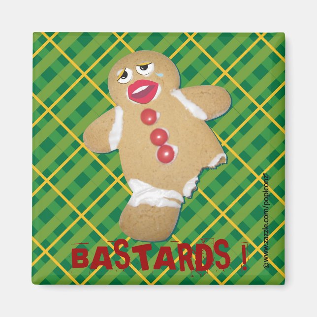 'BASTARDS !' gingerbread man cookie humourous pin Magnet (Front)