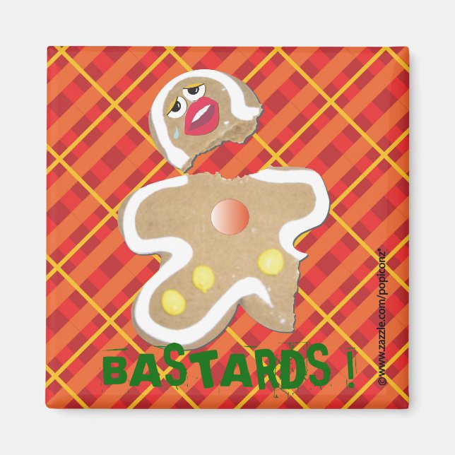'BASTARDS !' gingerbread man cookie humourous pin Magnet (Front)