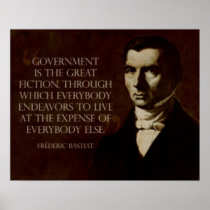 Bastiat:  Government is the Great Fiction Poster