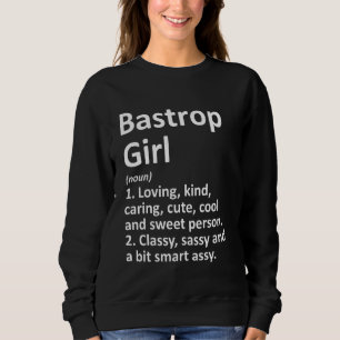 Bastrop Girl Tx Texas Funny City Home Roots Sweatshirt