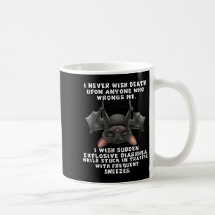 Bat I Never Wish Death Upon Anyone Who Wrongs Coffee Mug