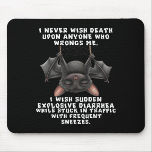 Bat I Never Wish Death Upon Anyone Who Wrongs Mouse Mat