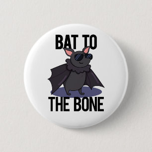 Bat To The Bone Funny Animal Pun 6 Cm Round Badge