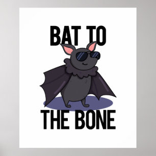 Bat To The Bone Funny Animal Pun  Poster