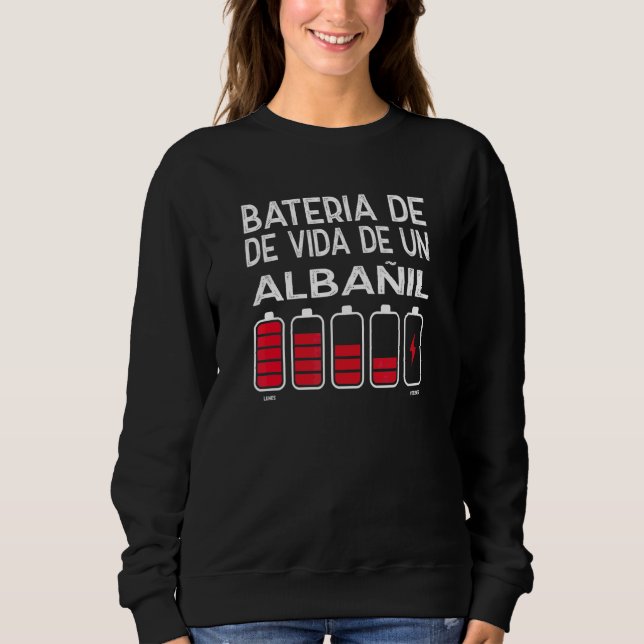 Bateria De Vida De Un Albañil Sweatshirt (Front)