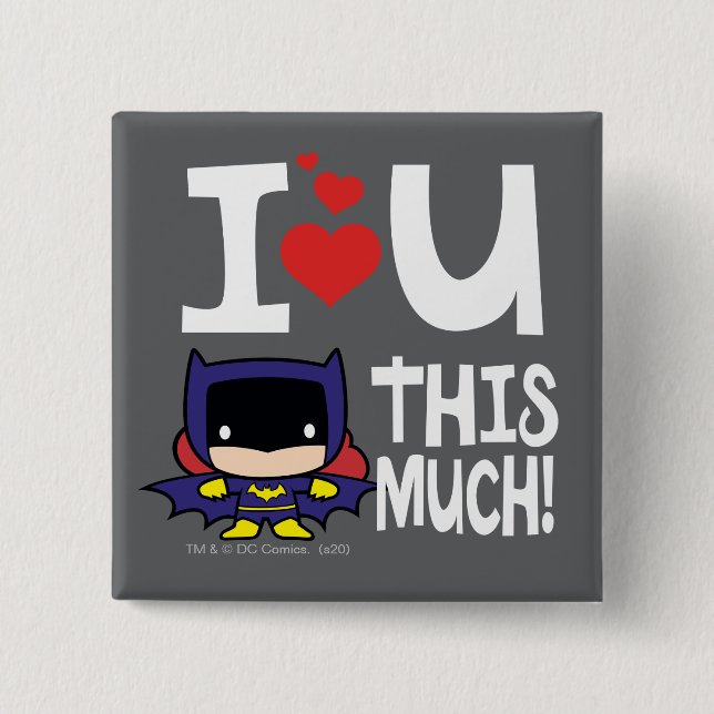 Batgirl Mother's Day | I Love U This Much! 15 Cm Square Badge (Front)