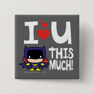 Batgirl Mother's Day I Love U This Much! 15 Cm Square Badge