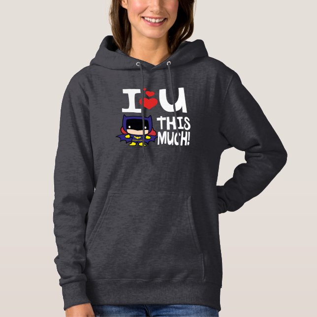 Batgirl Mother's Day | I Love U This Much! Hoodie (Front)
