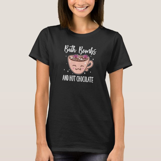 Bath Bomb Pun and Hot Chocolate Relaxing Bubble Ap T-Shirt (Front)