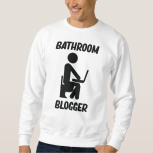 Bathroom Blogger Sweatshirt
