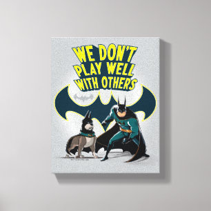 Batman & Ace - We Don't Play Well With Others Canvas Print