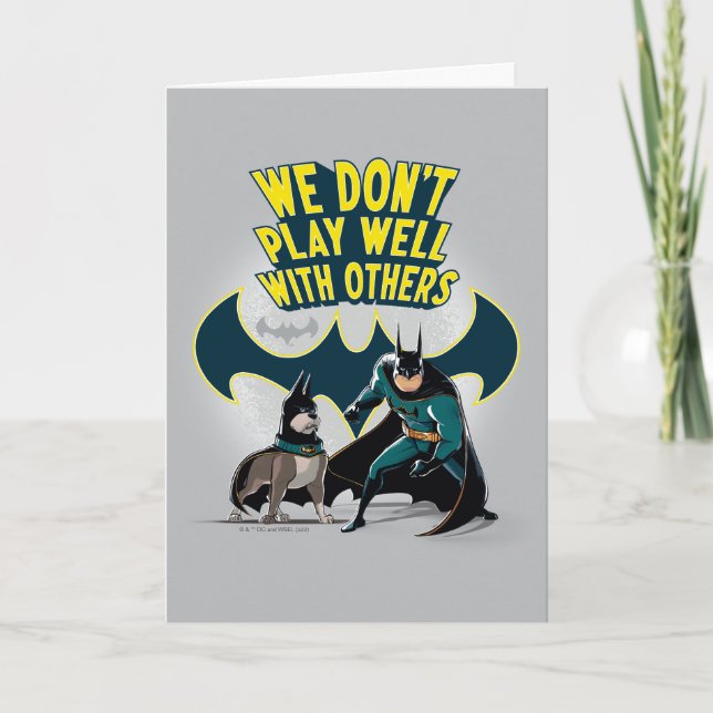 Batman & Ace - We Don't Play Well With Others Card (Front)