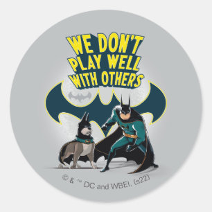 Batman & Ace - We Don't Play Well With Others Classic Round Sticker