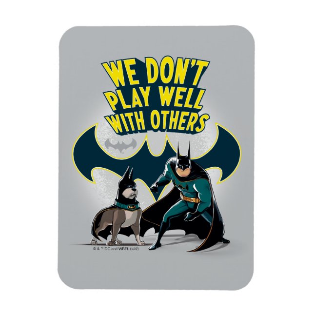 Batman & Ace - We Don't Play Well With Others Magnet (Vertical)
