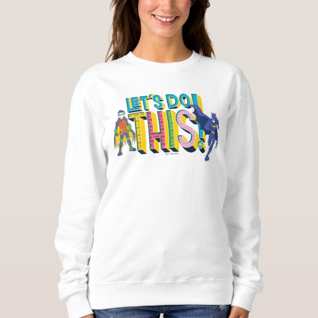 Batman | Let's Do This Sweatshirt (Front)