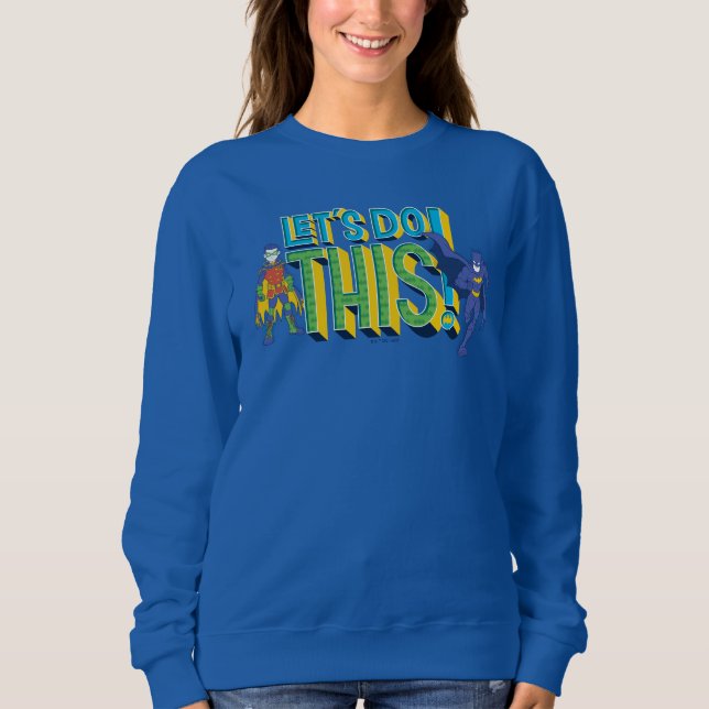 Batman | Let's Do This Sweatshirt (Front)