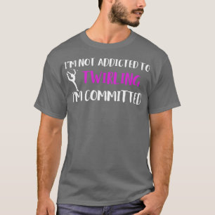 Baton Twirler Committed To Twirling Funny Majorett T-Shirt