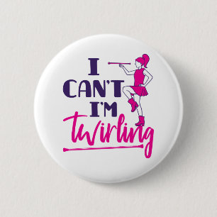 Baton Twirler I Can't I'm Twirling 6 Cm Round Badge