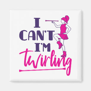 Baton Twirler I Can't I'm Twirling Magnet