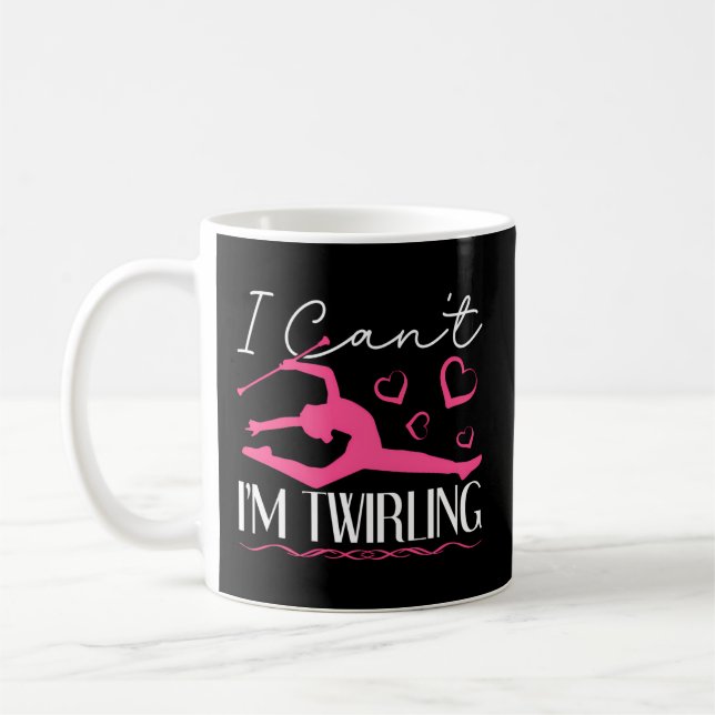 Baton Twirler I Can'T I'M Twirling Majorette Dance Coffee Mug (Left)
