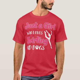 Baton Twirler Just a Girl Who Loves Twirling Dogs T-Shirt