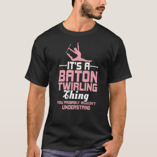 Baton Twirler Majorette Twirling Girl Dance Baton T-Shirt