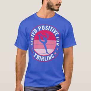 Baton Twirler Positive Twirling Funny Majorette T-Shirt