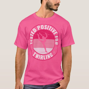 Baton Twirler Positive Twirling Funny Majorette T-Shirt