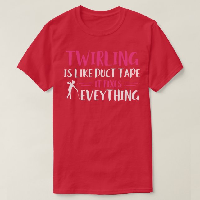 Baton Twirler Twirling Fixes Everything Funny Majo T-Shirt (Design Front)