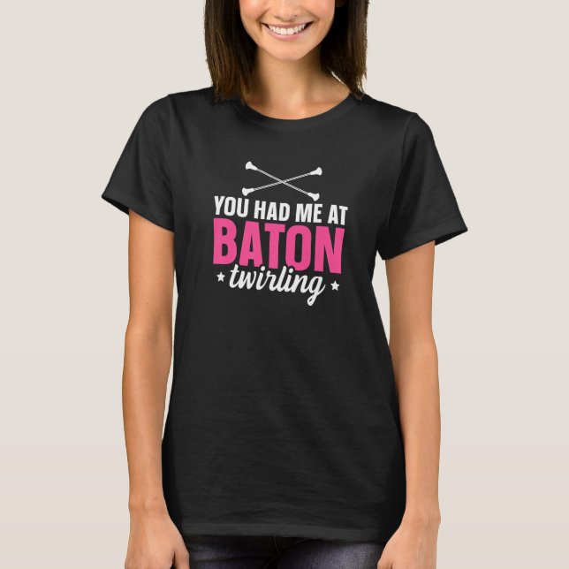 Baton Twirler You Had Me At Baton Twirling Premium T-Shirt (Front)