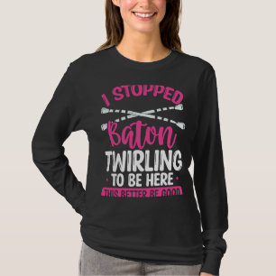 Baton Twirling Girl Better be Good Twirl Baton T-Shirt