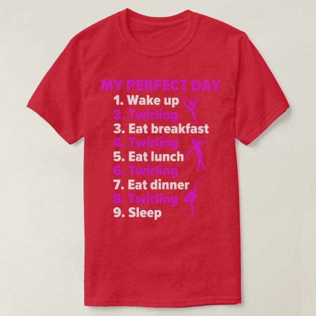 Baton Twirling My Perfect Day Funny Twirler T-Shirt (Design Front)