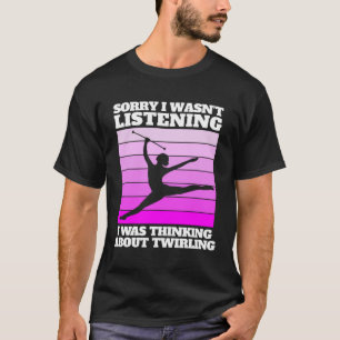 baton twirling saying for majorette T-Shirt