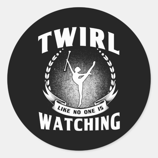 Baton Twirling Twirl Like No One Is Watching Major Classic Round Sticker (Front)