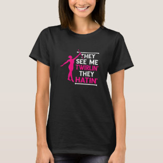 Baton Twirling Twirlin' Hatin' Baton Twirler Gymna T-Shirt