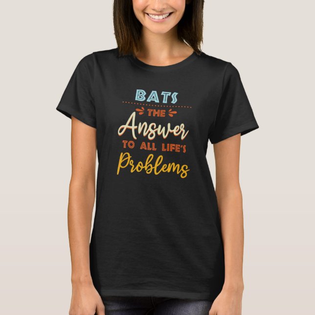 Bats Answer To All Problems  Animal Meme Humor T-Shirt (Front)