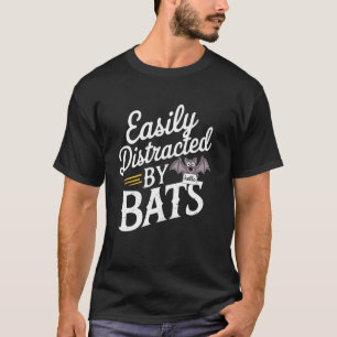 Bats Lovers Sarcastic Jokes Easily Distracted by B T-Shirt