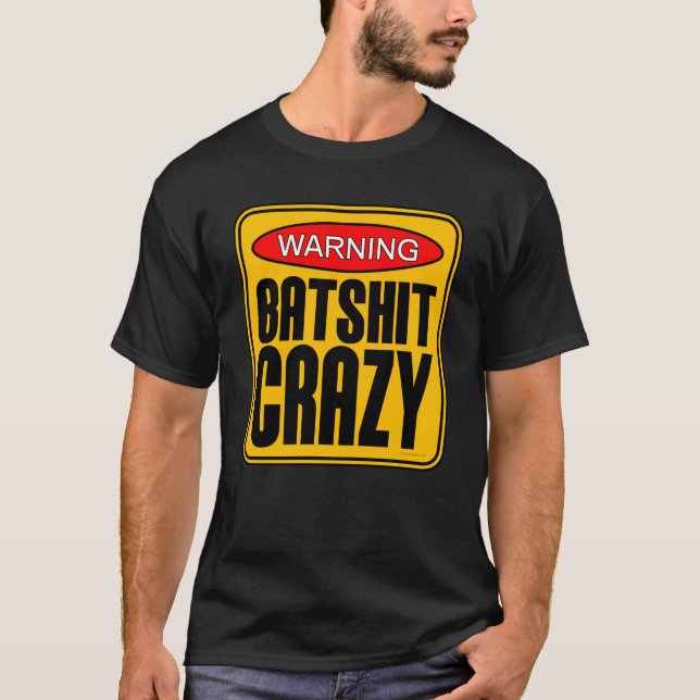 Batshit Crazy T-Shirt (Front)
