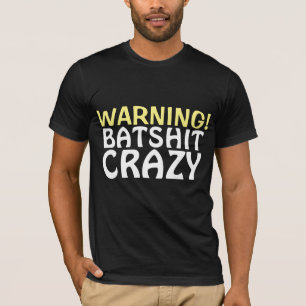 BATSHIT CRAZY T-SHIRTS
