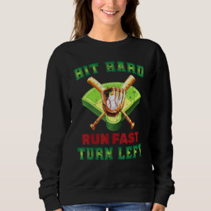 Batter Hit Hard Run Fast Turn Left Home Run Sweatshirt
