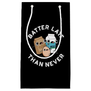Batter Late Than Never Funny Baking Pun Dark BG Small Gift Bag