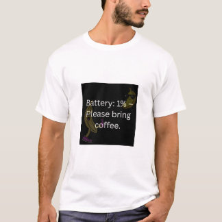 Battery 1% – Please Bring Coffee T-Shirt