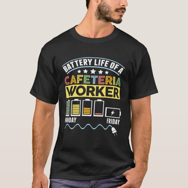 Battery Life Cafeteria Lunch Lady School Cafeteria T-Shirt (Front)